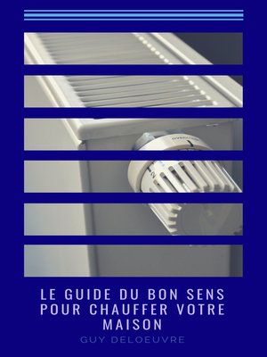 cover image of Le guide du bon sens pour chauffer votre maison